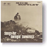 Mick Softley - Songs For Swingin' Survivors